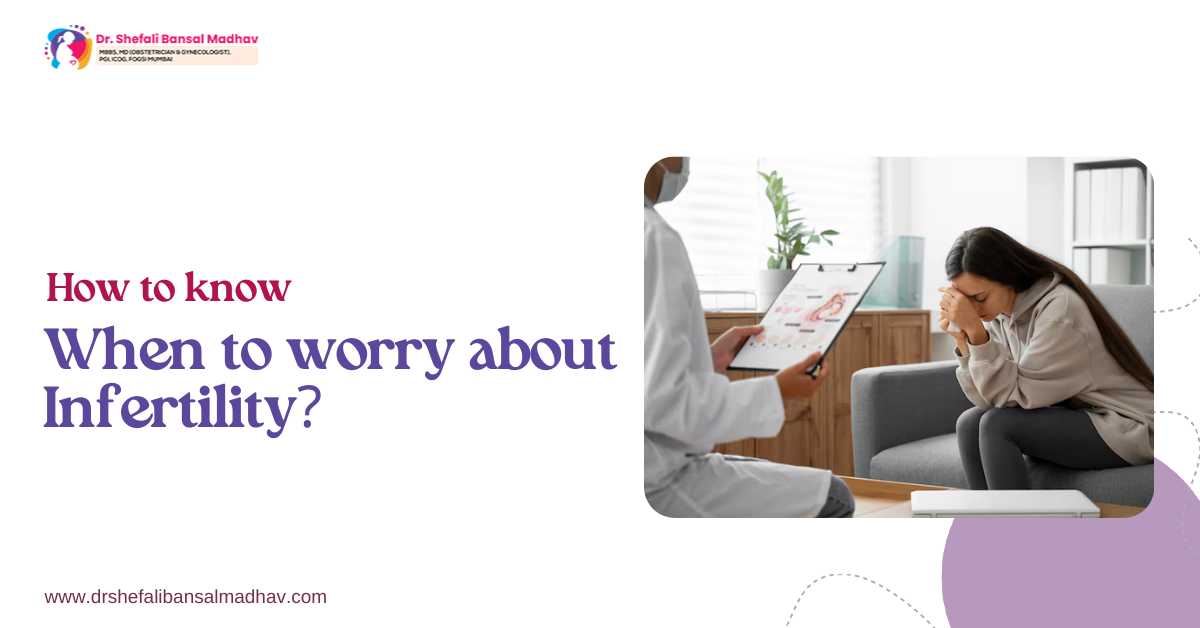 How to know when to worry about infertility?
