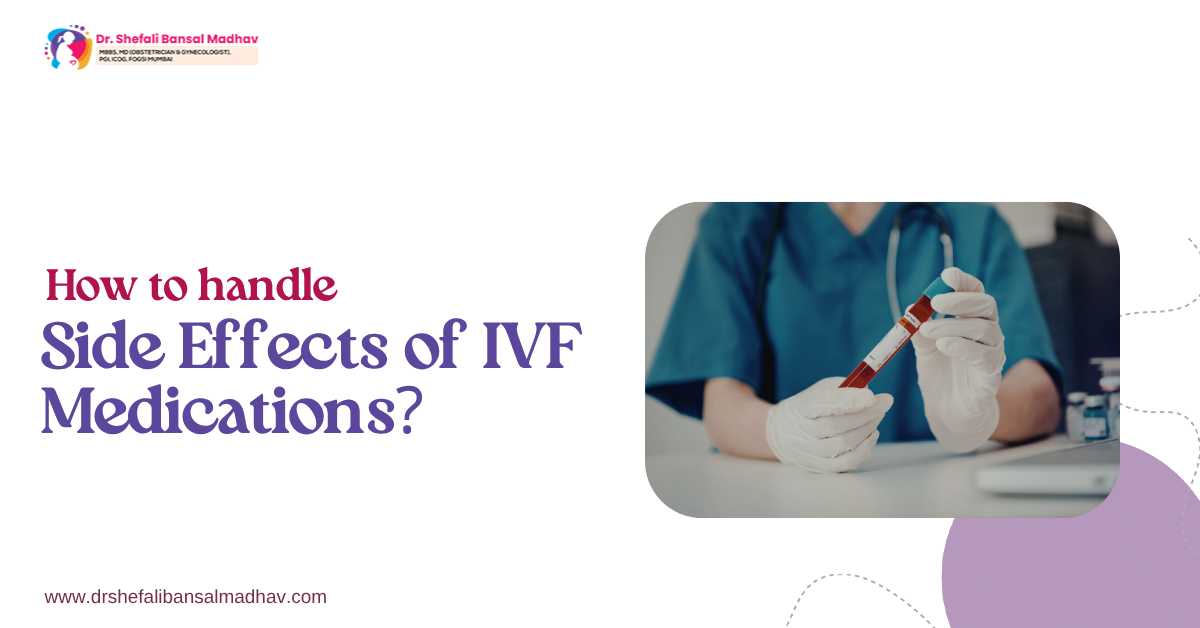 How to Handle Side Effects of IVF Medications?