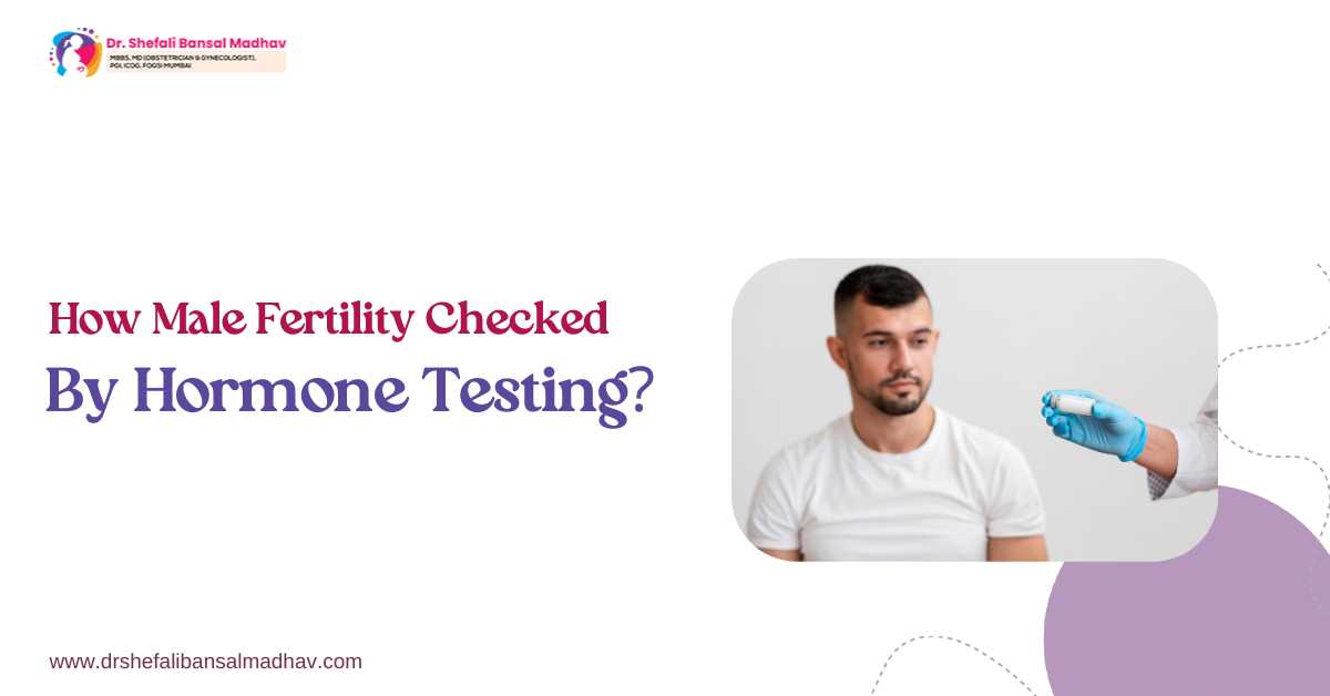 How Male Fertility Checked by Hormone Testing?