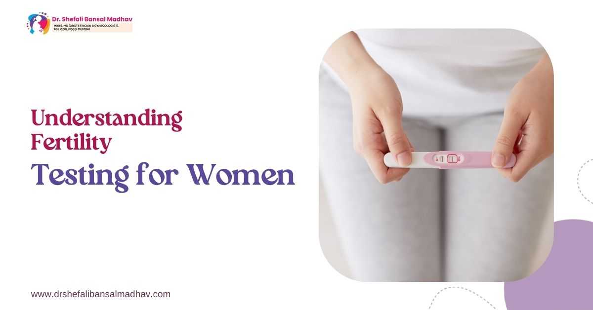 Understanding Fertility Testing for Women
