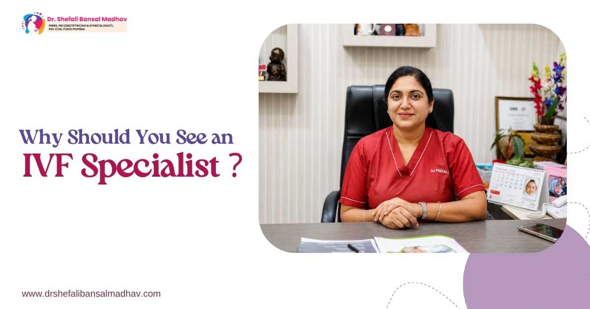 Why Should You See an IVF Specialist?