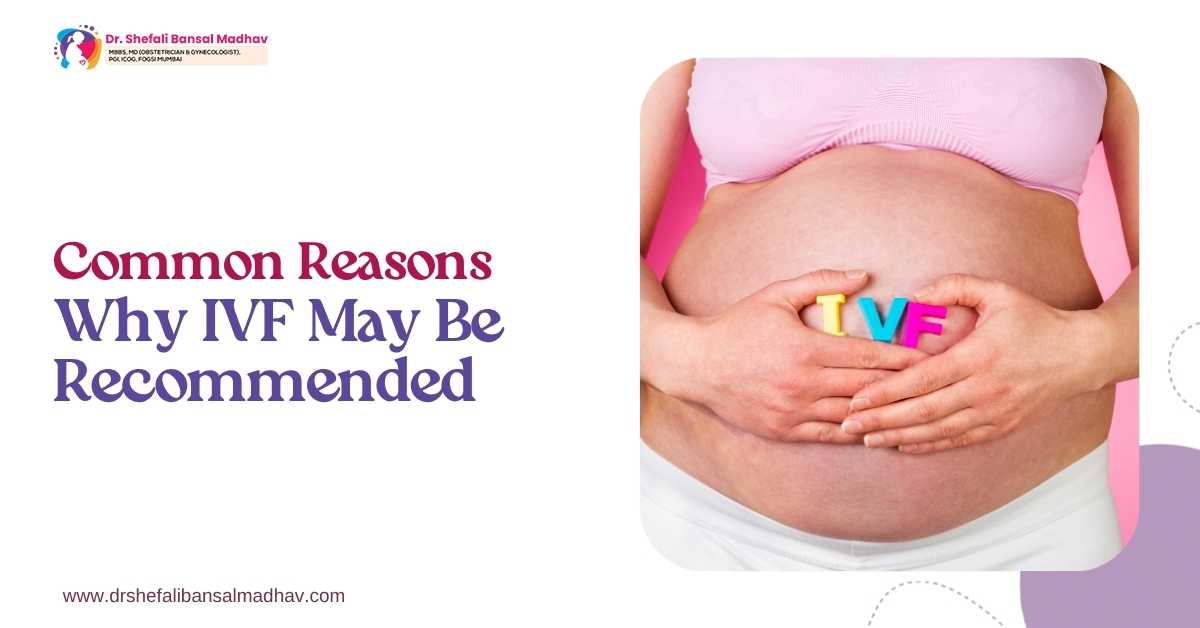 Common Reasons Why IVF May Be Recommended