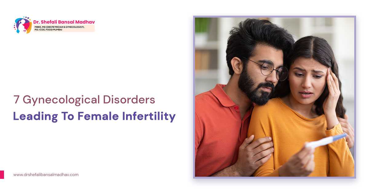 7 Gynecological Disorders Leading To Female Infertility