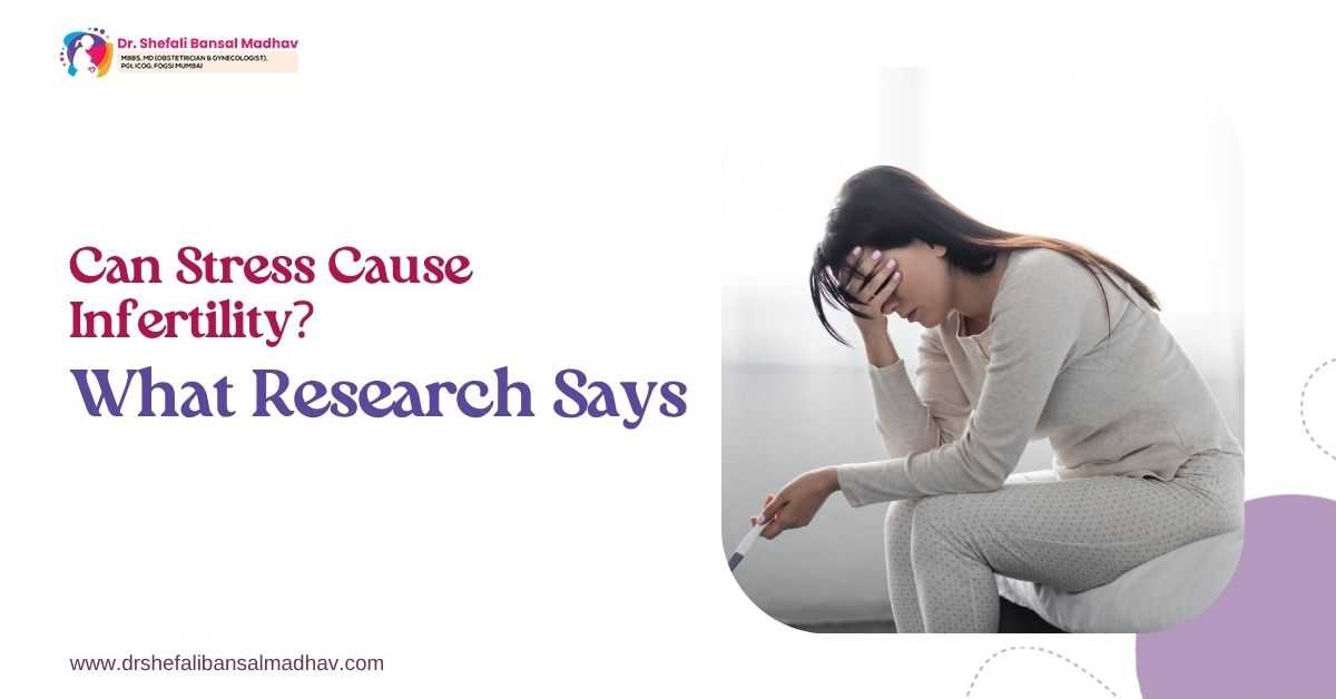 Can Stress Cause Infertility? What Research Says