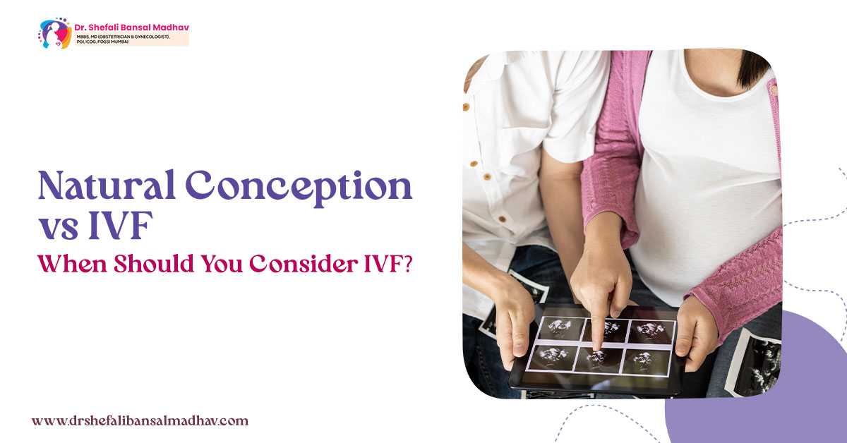 Natural Conception vs IVF: When Should You Consider IVF?