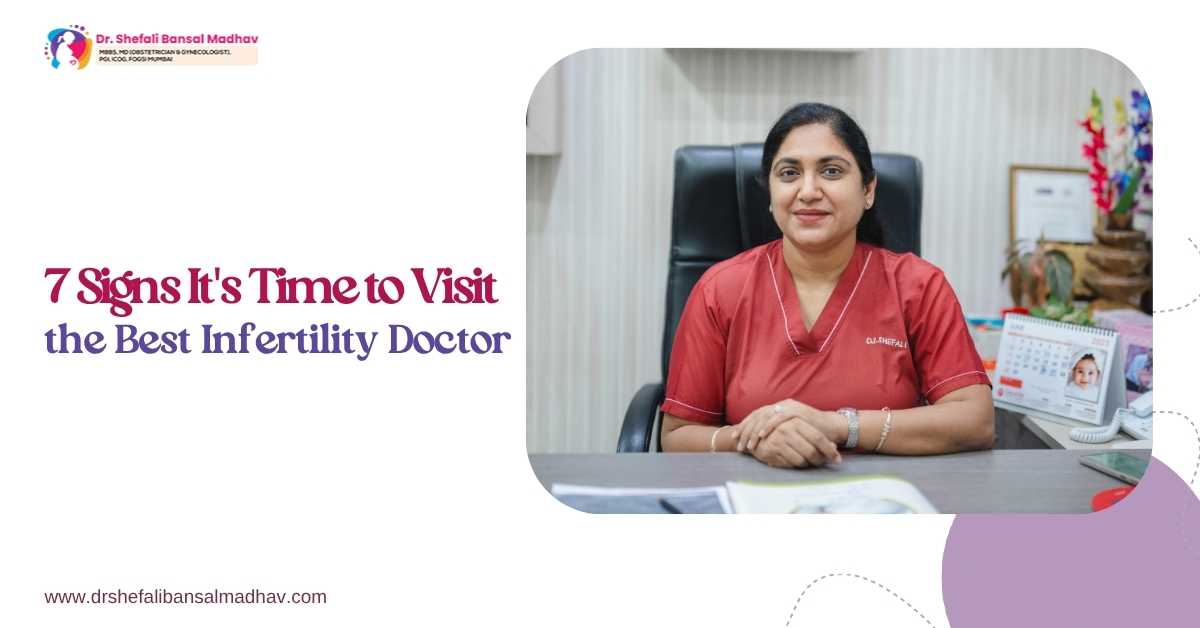 7 Signs It's Time to Visit the Best Infertility Doctor