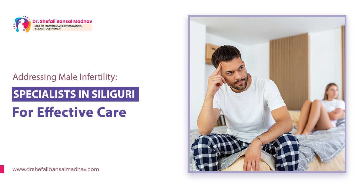 Male Infertility specialist in Siliguri